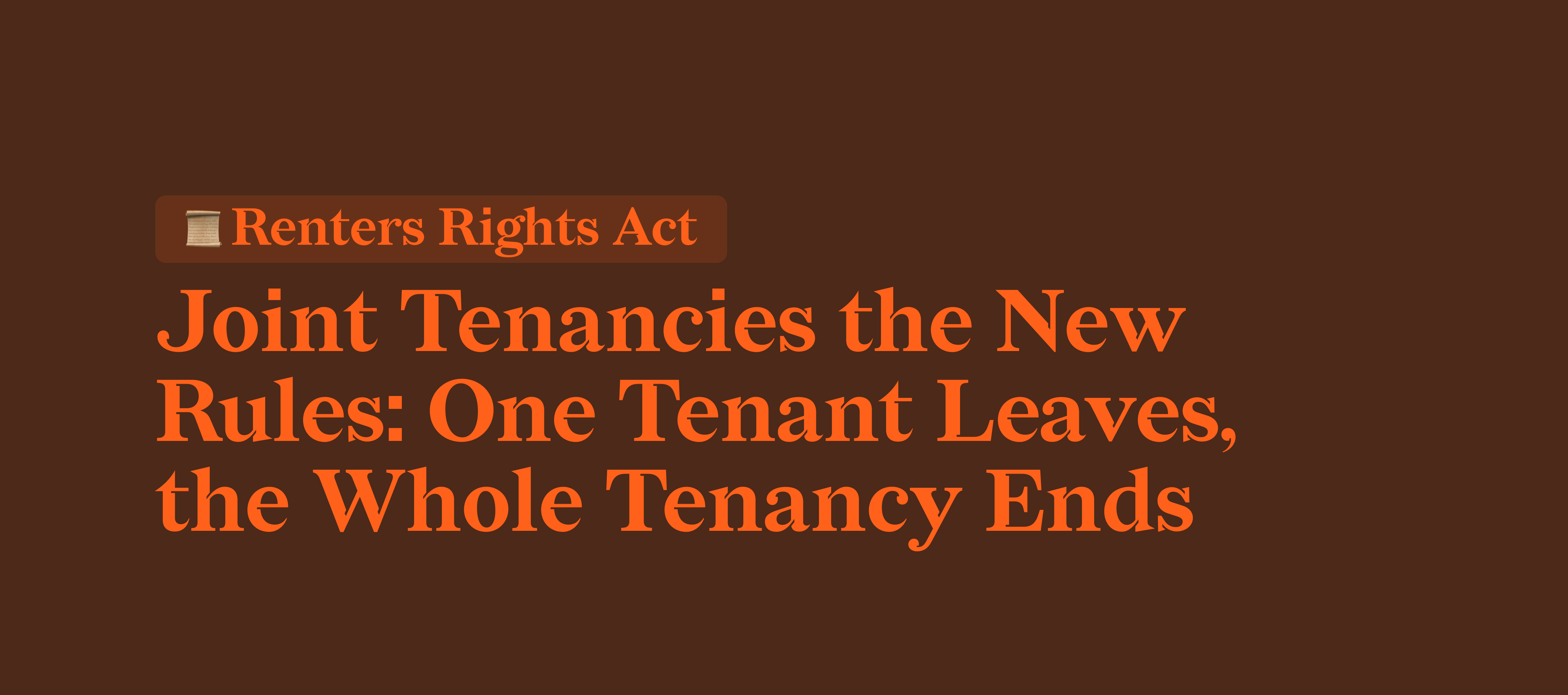 RRA: Joint Tenancies the New Rules: One Tenant Leaves, the Whole Tenancy Ends